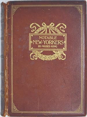 Notable New Yorkers: A Companion Volume To King's Handbook Of New York City
