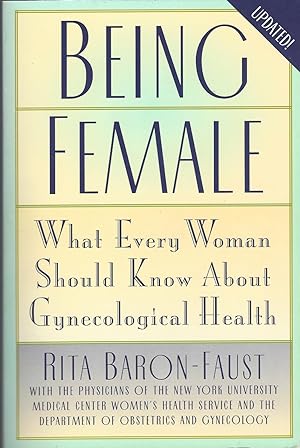 Being Female What Every Woman Should Know about Gynecological Health