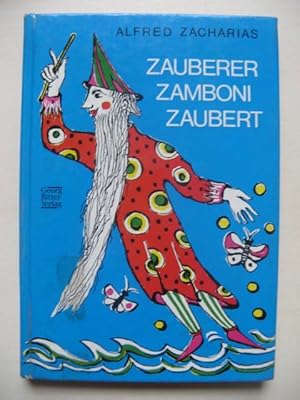 Zauberer Zamboni zaubert. Eine wirklich zauberhafte Geschichte mit vielen Bildern von Alfred Zach...