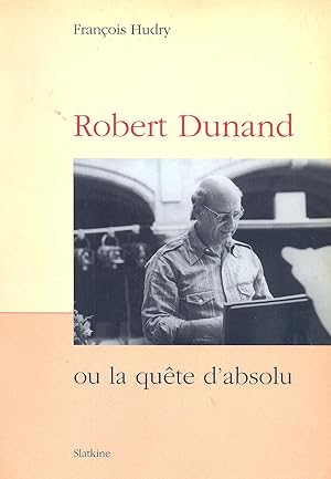Robert Dunand ou la quête d'absolu