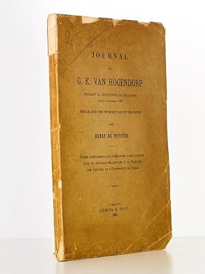 Journal de G. K. Van Hogendorp pendant la révolution de Hollande (Avril - Octobre 1787), publié a...