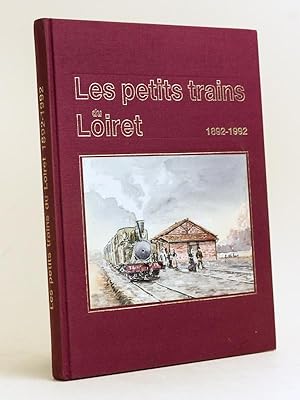 Les Petits Trains du Loiret 1892-1992