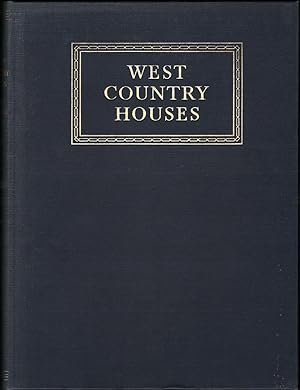 WEST COUNTRY HOUSES: An illustrated account of some country houses and their owners, in the count...