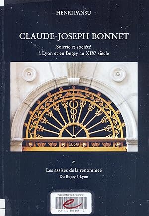 CLAUDE JOSEPH BONNET- SOIERIE ET SOCIETE A LYON ET EN BUGEY AU XIX°SIECLE. LES ASSISES DE LA RENO...