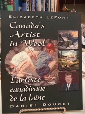 Elizabeth LeFort. Canada's Artist in Wool / L'artiste canadienne de la laine