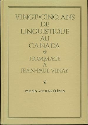 Vingt-cinq ans de linguistique au Canada: Hommage à Jean-Paul Vinay par ses anciens élèves