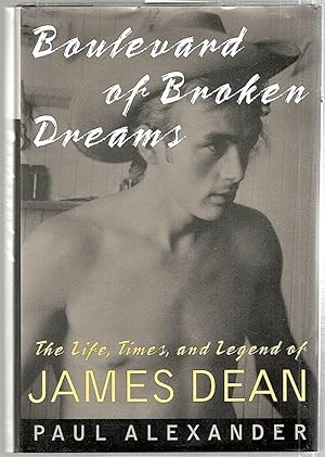 Boulevard of Broken Dreams; The Life, Times, and Legend of James Dean