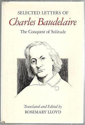 Selected Letters of Charles Baudelaire; The Conquest of Solitude