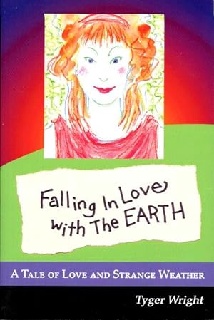 FALLING IN LOVE WITH THE EARTH : A Tale of Love and Strange Weather