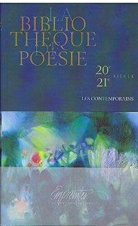 La Bibliotheque de Poesie. 20e-21e Siecle. Les Contemporains