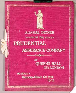 ANNUAL DINNER OF THE PRUDENTIAL ASSURANCE COMPANY AT QUEENS HALL LONDON ON THURSDAY MARCH 6TH 1...