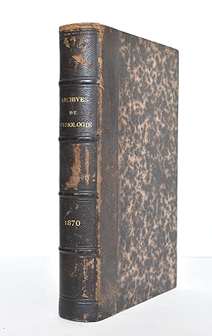 ARCHIVES de PHYSIOLOGIE NORMALE & PATHOLOGIQUE. Tome troisième - 1870 (volume renfermant de nombr...