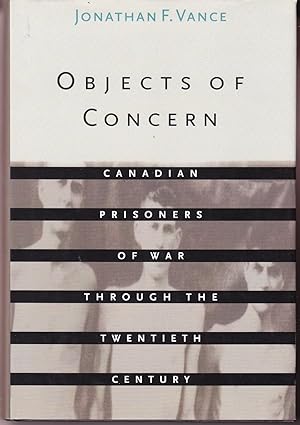 Objects of Concern: Canadian Prisoners of War Through the Twentieth Century
