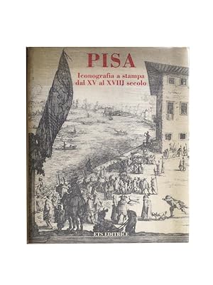 Pisa: Iconografia a Stampa dal XV al XVIII secolo