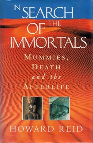 In Search of the Immortals: Mummies, Death and the Afterlife