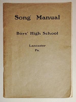 Song Manual, Boy's High School, Lancaster Pa: A Choice Compilation of Secular and Devotional Song...