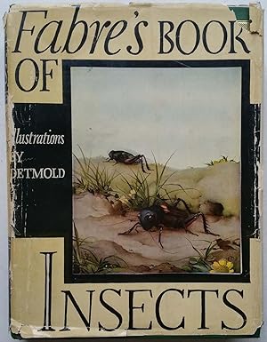 Fabre's Book of Insects, Retold from Alexander Teixeira De Mattos' Translation of Fabre's "Souven...