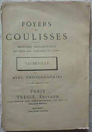 Foyers et coulisses - Histoire anecdotique de tous les théâtres de Paris (Vaudeville)
