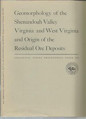 Geomorphology of the Shenandoah Valley Virginia and West Virginia and Origin of the Residual Ore ...