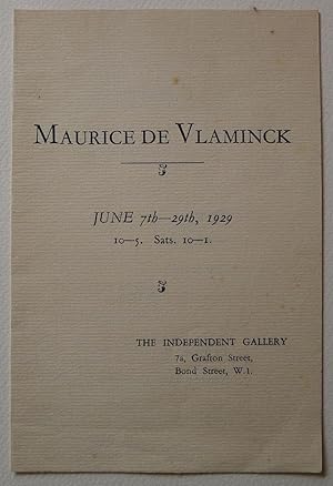 Maurice de Vlaminck. The Independent Gallery. London June 7th-29th, 1929.