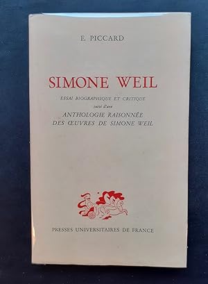 Simone Weil - Essai biographique et critique, suivi d'une Anthologie raisonnée des oeuvres de Sim...
