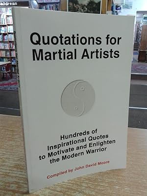 Quotations for Martial Artists: Hundreds of Inspirational Quotes to Motivate and Enlighten the Mo...