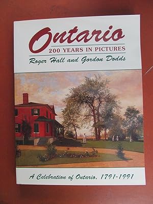 Ontario 200 years in pictures. A celebration of Ontario, 1791-1991
