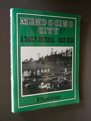 Mendocino City: A Daily Journal 1852-1938