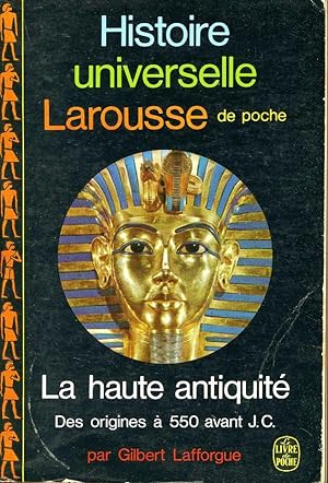 Histoire Universelle Larousse De Poche - La Haute antiquité Des Origines à 550 Avant J,C.
