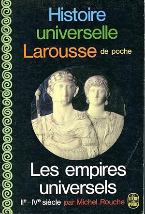 Histoire Universelle Larousse De Poche - Les Empires Universels IIe - IVe Siècle