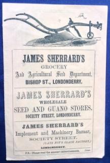 James Sherrard's Grocery and Agricultural Seed Department, Bishop St., Londonderry. - James Sherr...