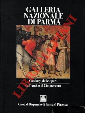 Galleria Nazionale di Parma. Catalogo delle opere dall'antico al Cinquecento.
