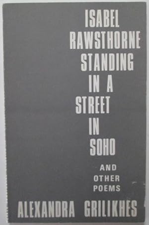 Isabel Rathbone Standing in a Street in Soho and other Poems