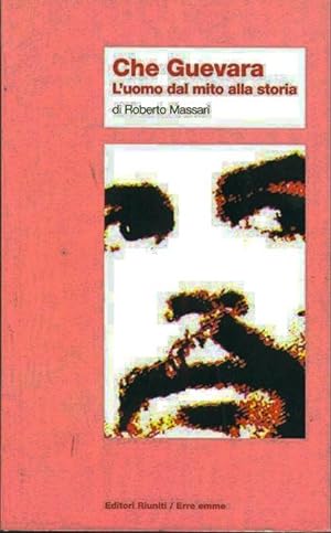 Che Guevara - L'uomo dal mito alla storia. Editori Riuniti, 1997. In 8vo, broch. edit. col., pp. ...