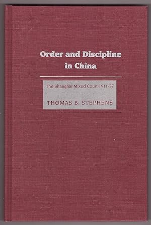 Order and Discipline in China The Shanghai Mixed Court 1911-1927