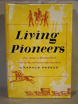 Living Pioneers The Epic of the West by Those Who Lived It.
