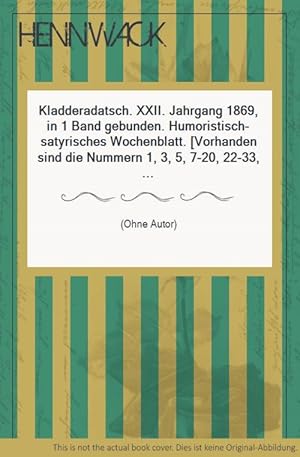 Kladderadatsch. XXII. Jahrgang 1869, in 1 Band gebunden. Humoristisch-satyrisches Wochenblatt. [V...