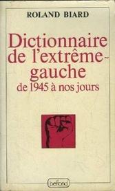 Dictionnaire de l'extrême-gauche de 1945 à nos jours