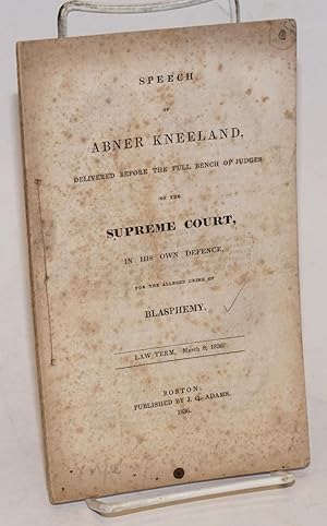 Speech of Abner Kneeland, delivered before the full bench of judges of the Supreme Court, in his ...