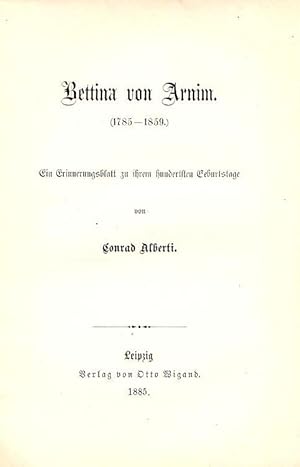 Bettina von Arnim. (1785-1859.) Ein Erinnerungsblatt zu ihrem hundertsten Geburtstage.