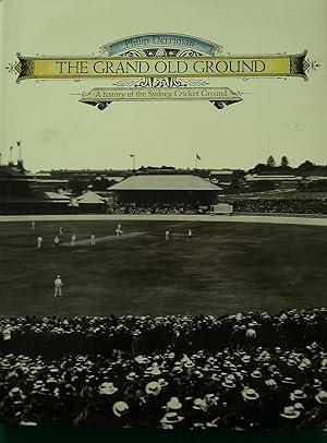 The Grand Old Ground: A History of the Sydney Cricket Ground