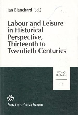 Labour and Leisure in Historical Perspective, Thirteenth to Twentieth Century Papers Presented at...