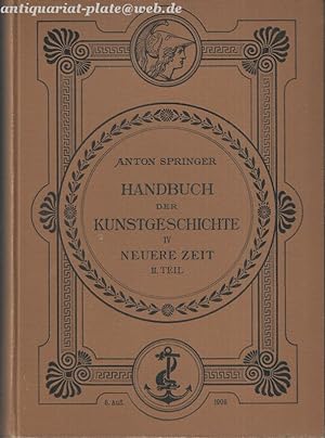 Handbuch der Kunstgeschichte Neuere Zeit II. Teil IV. Die Renaissance im Norden und die Kunst den...