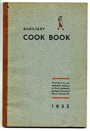 Auxiliary Cook Book A Compilation of Recipes Furnished By Cooks of Mount Carmel and Vicinity Comp...