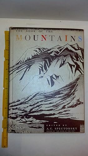 The Book of the Mountains Being a Collection of Writing about the Mountains in All Their Aspects....