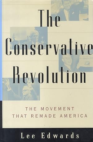 The Conservative Revolution. The movement that remade America.