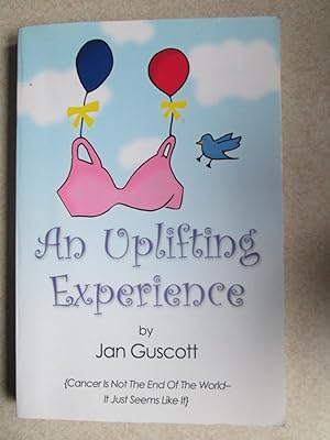 An Uplifting Experience. (Cancer is Not The End OfThe World - It Just Seems Like It) Signed By Au...