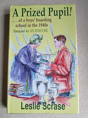 A Prized Pupil!: .of a Boys' Boarding School in the 1940s (Signed By Author)