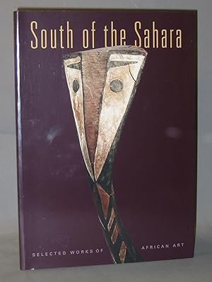 South of the Sahara : Selected Works of African Art