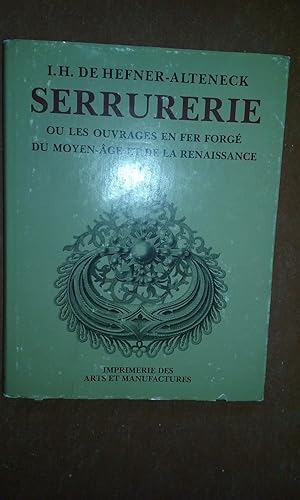 Serrurerie ou les ouvrages en fer forgés du Moyen-âge et de la Renaissance